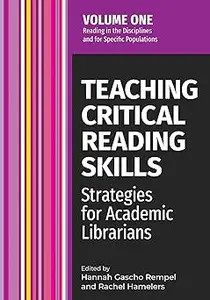 Teaching Critical Reading Skills v1: Strategies for Academic Librarians Volume 1 (Volume 1)