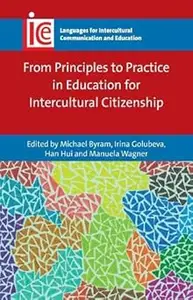 From Principles to Practice in Education for Intercultural Citizenship (Languages for Intercultural Communication and Ed