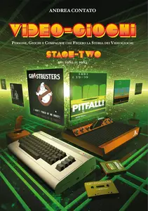 Video-Giochi: Persone, giochi e compagnie che fecero la storia: Stage two: dal 1980 al 1984 (Italian Edition)