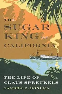 The Sugar King of California: The Life of Claus Spreckels