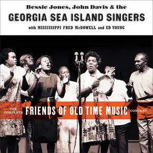 Georgia Sea Island Singers & Mississippi Fred McDowell - The Complete Friends of Old Time Music Concert (Live) (2024)