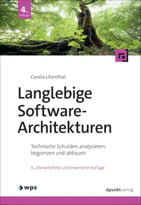 Langlebige Software-Architekturen: Technische Schulden analysieren, begrenzen und abbauen (German Edition)