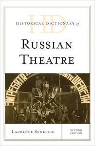 Historical Dictionary of Russian Theatre, 2nd Edition