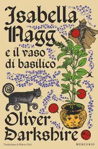 Oliver Darkshire - Isabella Nagg e il vaso di basilico