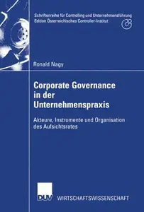 Corporate Governance in der Unternehmenspraxis: Akteure, Instrumente und Organisation des Aufsichtsrates