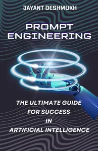 Prompt Engineering - The Ultimate Guide for Success in Artificial Intelligence