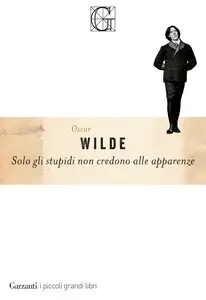 Solo gli stupidi non credono alle apparenze - Oscar Wilde