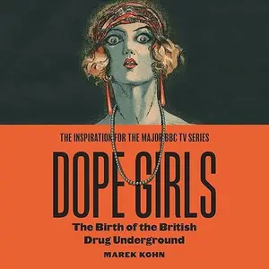 Dope Girls: The Birth of the British Drug Underground [Audiobook]