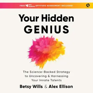 Your Hidden Genius: The Science-Backed Strategy to Uncovering and Harnessing Your Innate Talents [Audiobook]