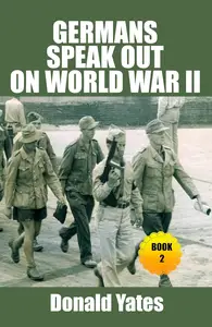 Germans Speak out on World War II: Book 2