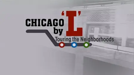 WTTW - Chicago by L: Touring the Neighborhoods (2001)