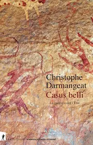 Christophe Darmangeat, "Casus belli : La guerre avant l'Etat"