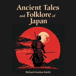 Ancient Tales and Folklore of Japan: Arcturus World Mythology [Audiobook]