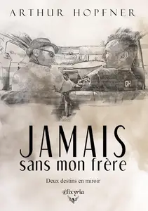 Arthur Hopfner, "Jamais sans mon frère"