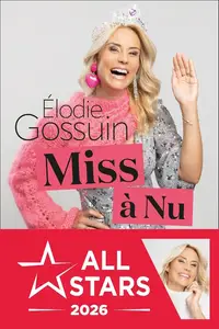 Elodie Gossuin, "Miss à nu : Confidences 100 % sans filtre sur une vie tout sauf parfaite"