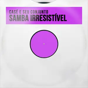 Casé E Seu Conjunto - Samba Irresistível (1961/2025) [Official Digital Download]