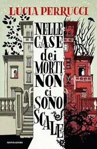 Lucia Perrucci - Nelle case dei morti non ci sono scale