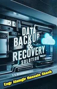 Comprehensive Data Backup & Recovery Solutions: Ensuring Business Continuity and Data Security: Strategies and Tools to