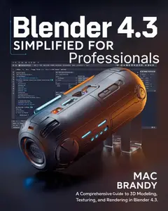 Blender 4.3 simplified for professionals