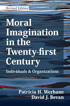 Moral Imagination in the Twenty-first Century: Individuals and Organizations
