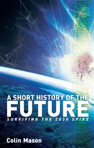 A Short History of the Future: Surviving the 2030 Spike