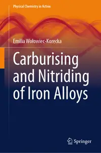 Carburising and Nitriding of Iron Alloys (Physical Chemistry in Action)