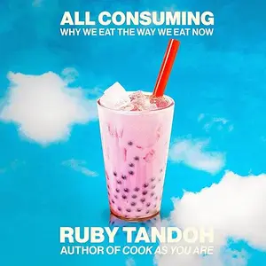 All Consuming: Why We Eat the Way We Eat Now [Audiobook]