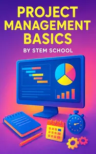 Project Management Basics: Master Productivity, Efficiency & On-Time Delivery with Modern Frameworks