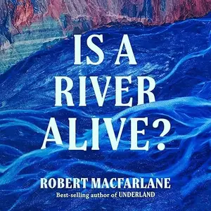 Is a River Alive? [Audiobook]