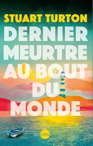 Stuart Turton, "Dernier meurtre au bout du monde"