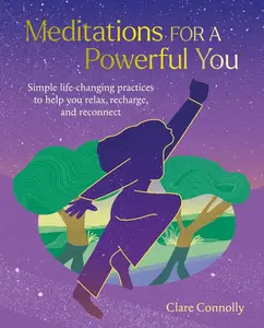 Meditations for a Powerful You: Simple life-changing practices to help you relax, recharge, and reconnect