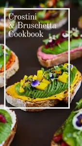 CROSTINI & BRUSCHETTA 50-WAYS: 50 SIMPLE, CREATIVE, AND ADAPTABLE CROSTINI AND BRUSCHETTA RECIPES