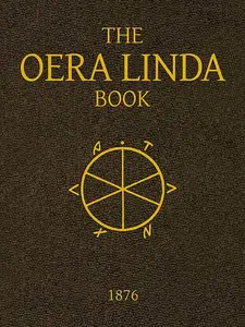 «The Oera Linda Book, from a Manuscript of the Thirteenth Century» by J.G. Ottema