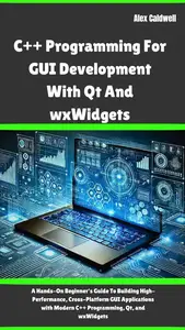 C++ Programming For Gui Development With Qt And wxWidgets