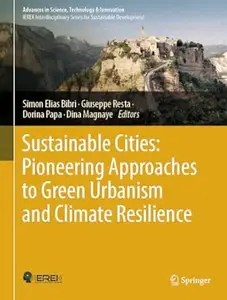 Sustainable Cities: Pioneering Approaches to Green Urbanism and Climate Resilience