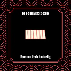 Nirvana - The Best Broadcast Sessions (Remastered, Live On Broadcasting) (2025)