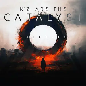 We Are the Catalyst - Friction (2024) [Official Digital Download]