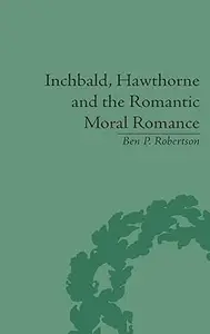 Inchbald, Hawthorne and the Romantic Moral Romance: Little Histories and Neutral Territories