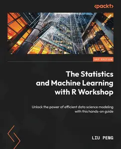 The Statistics and Machine Learning with R Workshop [Repost]