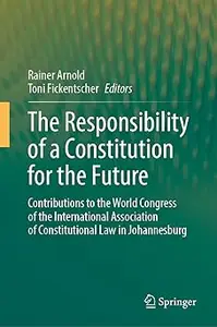 The Responsibility of a Constitution for the Future: Contributions to the World Congress of the International Associatio