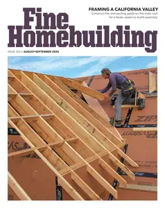 Fine Homebuilding - Issue 325 - August-September 2024