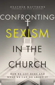 Confronting Sexism in the Church: How We Got Here and What We Can Do About It