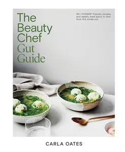 The Beauty Chef Gut Guide: 90+ FODMAP-Friendly Recipes and Weekly Meal Plans to Heal From the Inside Out