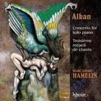 Charles-Valentin Alkan (1813-1888) - Concerto for solo piano, Troisième recueil de chants - Marc-André Hamelin