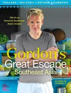 Gordon's Great Escape Southeast Asia: 100 of my favourite Southeast Asian recipes (repost)