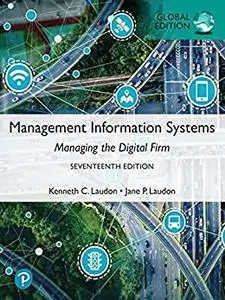 Management Information Systems: Managing the Digital Firm (17th Edition) [Repost]