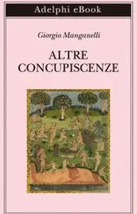 Giorgio Manganelli - Altre concupiscenze