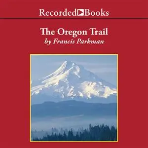 «The Oregon Trail» by Francis Parkman