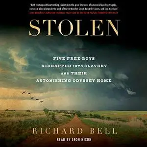 Stolen: Five Free Boys Kidnapped into Slavery and Their Astonishing Odyssey Home [Audiobook]