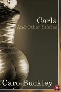 «Carla and Other Stories» by Caro Buckley